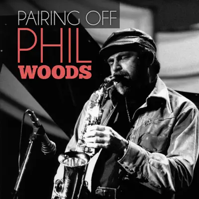 Pairing Off - Phil Woods