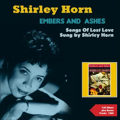 Embers and Ashes - Songs of Lost Love Sung By Shirley Horn (Full Album Plus Bonus Tracks 1960) - Shirley Horn