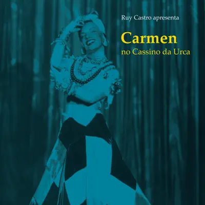 Carmen No Cassino da Urca - Carmen Miranda