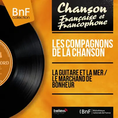 La guitare et la mer / Le marchand de bonheur (Mono version) - Single - Les Compagnons de la Chanson