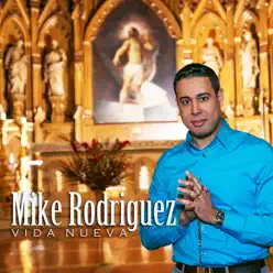 Vida Nueva - Mike Rodriguez Vida Nueva - Mike Rodriguez