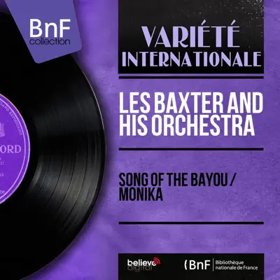 Song of the Bayou / Monika (Mono Version) - Single - Les Baxter & His Orchestra