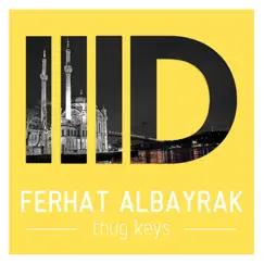 Thug Keys - Single by Ferhat Albayrak album reviews, ratings, credits