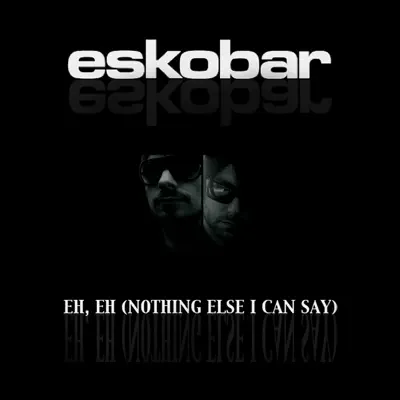 Eh, Eh (Nothing Else I Can Say) - Single - Eskobar