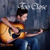 Too Close - Single