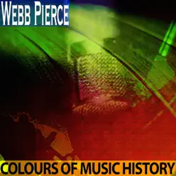 Colours of Music History (Remastered) - Webb Pierce