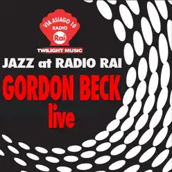 Jazz at Radio Rai: Gordon Beck Live (Via Asiago 10) - Gordon Beck Jazz at Radio Rai: Gordon Beck Live (Via Asiago 10) - Gordon Beck