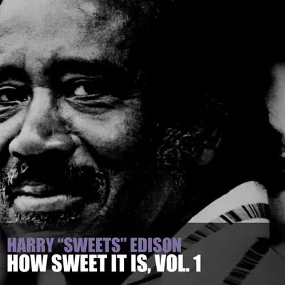 How Sweet It Is, Vol. 1 - Harry 'Sweets' Edison How Sweet It Is, Vol. 1 - Harry 'Sweets' Edison