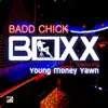 Badd Chick (feat. Young Money Yawn) - Single album lyrics, reviews, download