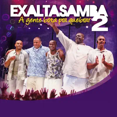 A Gente Bota Pra Quebrar, Vol. 2 (Ao Vivo) - Exaltasamba A Gente Bota Pra Quebrar, Vol. 2 (Ao Vivo) - Exaltasamba