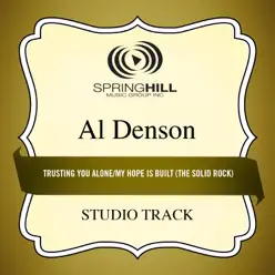 Trusting You Alone / My Hope Is Built (The Solid Rock) [Medley] [Studio Track] - EP - Al Denson