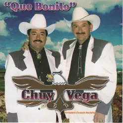 Que Bonito - Chuy Vega Que Bonito - Chuy Vega