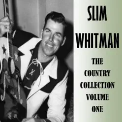 The Country Collection, Vol. One - Slim Whitman