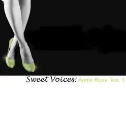 Sweet Voices: Annie Ross, Vol. 1 - Annie Ross