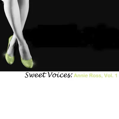 Sweet Voices: Annie Ross, Vol. 1 - Annie Ross Sweet Voices: Annie Ross, Vol. 1 - Annie Ross
