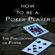 Haseeb Qureshi - How to Be a Poker Player: The Philosophy of Poker (Unabridged)