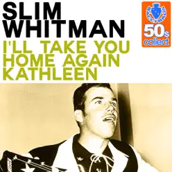I'll Take You Home Again Kathleen (Remastered) - Single - Slim Whitman