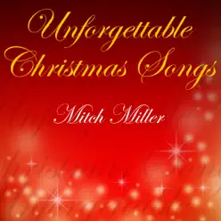 Unforgettable Christmas Songs - Mitch Miller Unforgettable Christmas Songs - Mitch Miller