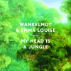 Wankelmut & Emma-Louise - My Head is a Jungle
