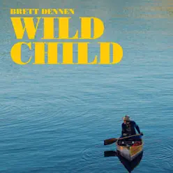 Wild Child - Single - Brett Dennen