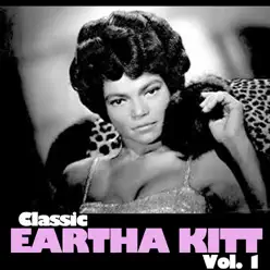 Classic Eartha Kitt, Vol. 1 - Eartha Kitt
