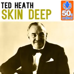 Skin Deep (Remastered) - Single - Ted Heath Skin Deep (Remastered) - Single - Ted Heath