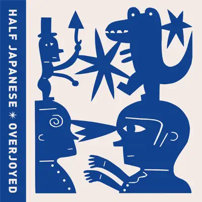 Overjoyed - Half Japanese Overjoyed - Half Japanese