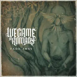 Fade Away - We Came As Romans