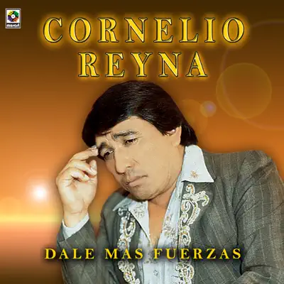 Dale Mas Fuerzas - Cornelio Reyna
