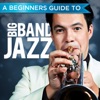 A Beginners Guide to: Big Band Jazz, 2013