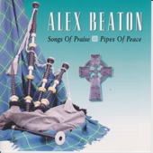 Songs of Praise, Pipes of Peace - Alex Beaton