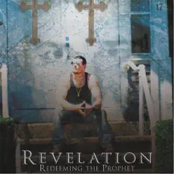 Redeeming the Prophet - Revelation Redeeming the Prophet - Revelation