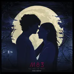 Les rencontres d'après minuit / You and the night - M83 Les rencontres d'après minuit / You and the night - M83