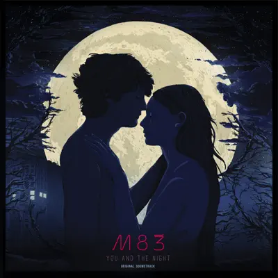 Les rencontres d'après minuit / You and the night - M83