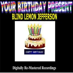 Your Birthday Present - Blind Lemon Jefferson by Blind Lemon Jefferson album reviews, ratings, credits