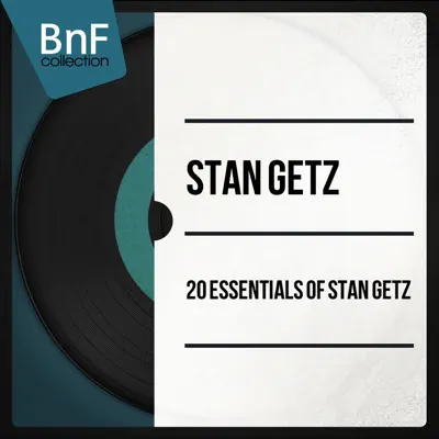 20 Essentials of Stan Getz (Mono Version) - Stan Getz
