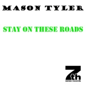 Mason Tyler - Stay On These Roads