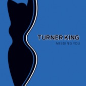 Turner King - Missing You