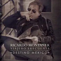 Viajero Frecuente - Destino México - Ricardo Montaner