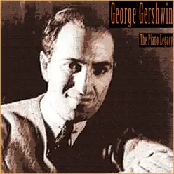 The Piano Legacy - George Gershwin