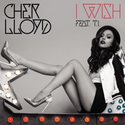 Cher Lloyd - I Wish (feat. T.I.)