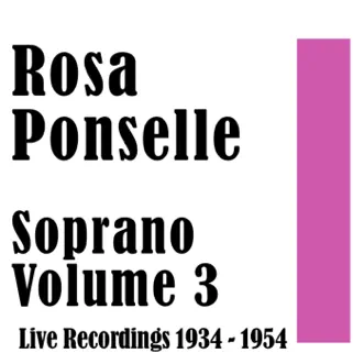 Rosa Ponselle: Soprano Volume 3 Live Recordings 1934 - 1954 by Rosa Ponselle, Tito Schipa & Lawrence Tibbett album reviews, ratings, credits