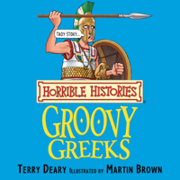 Terry Deary & Martin Brown - Horrible Histories: Groovy Greeks (Unabridged) artwork