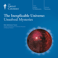 Neil de Grasse Tyson & The Great Courses - The Inexplicable Universe: Unsolved Mysteries artwork