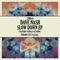 Slow Down (Vanilla Ace Remix) - Dave Nash lyrics