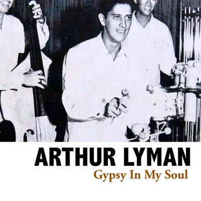 Gypsy In My Soul - Arthur Lyman