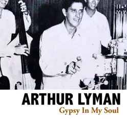 Gypsy In My Soul - Arthur Lyman Gypsy In My Soul - Arthur Lyman