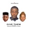 Give Them (feat. Reekado Banks & Tekno) - Princeboom lyrics