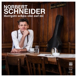 Norbert Schneider - Herrgott schau obe auf mi