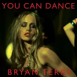 You Can Dance - Bryan Ferry